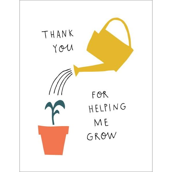 Thank you for helping me grow - Greeting Card